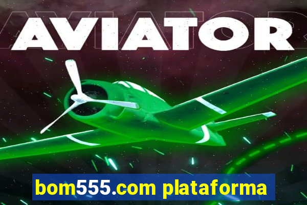 bom555.com plataforma